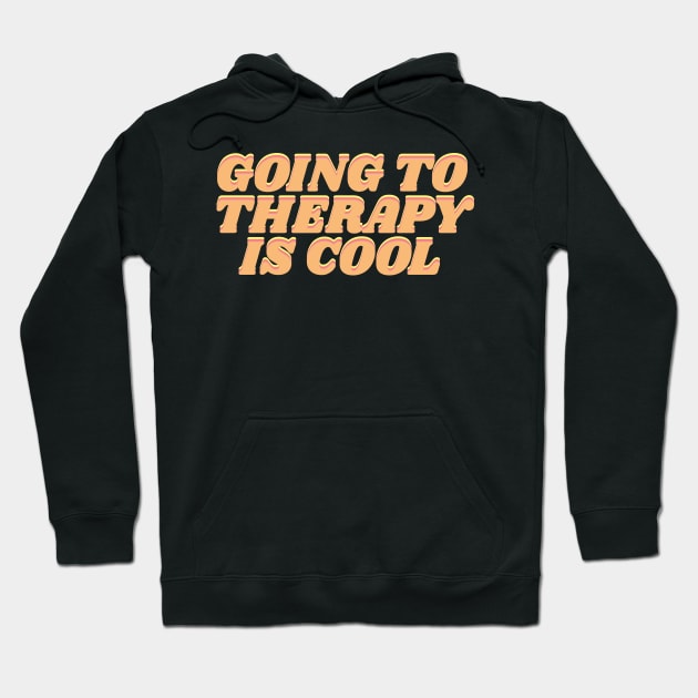 Going to therapy is cool Hoodie by Blossom Self Care